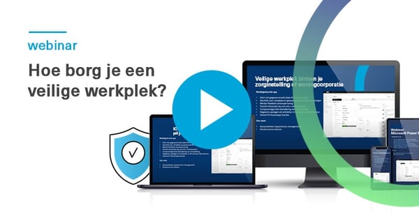 Webinar 'Hoe borg je een veilige werkplek voor zorginstellingen en woningcorporaties?'
